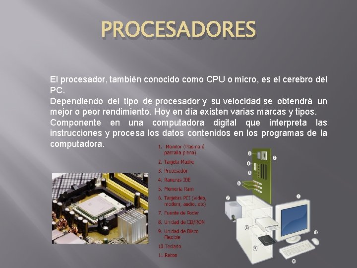 PROCESADORES El procesador, también conocido como CPU o micro, es el cerebro del PC.