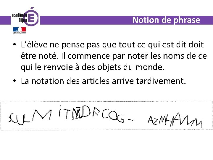 Notion de phrase • L’élève ne pense pas que tout ce qui est dit