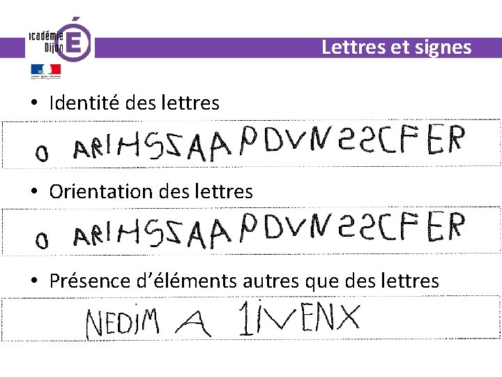 Lettres et signes • Identité des lettres • Orientation des lettres • Présence d’éléments