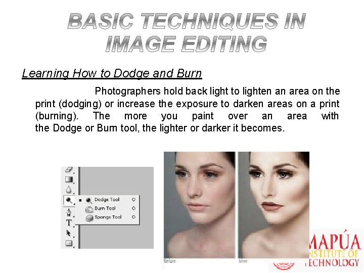 Learning How to Dodge and Burn Photographers hold back light to lighten an area