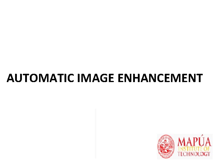 AUTOMATIC IMAGE ENHANCEMENT 