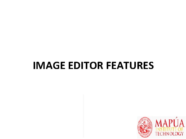 IMAGE EDITOR FEATURES 