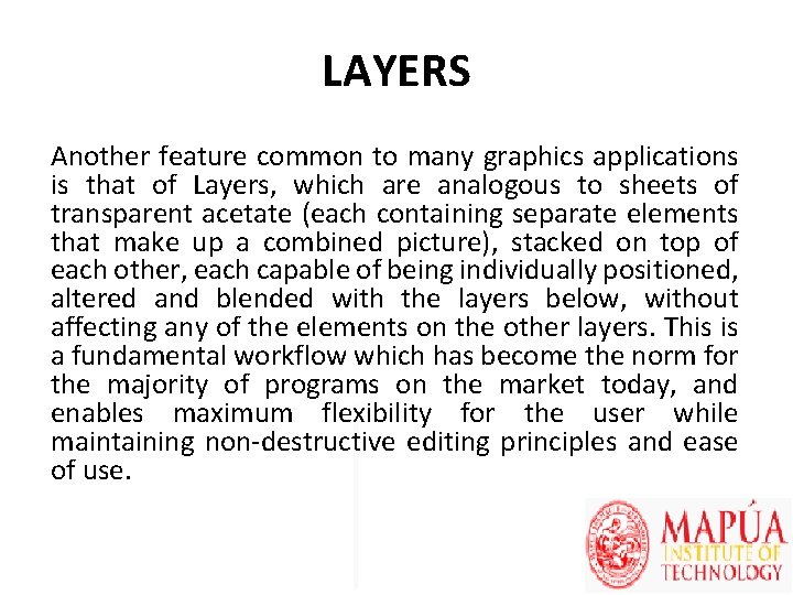 LAYERS Another feature common to many graphics applications is that of Layers, which are