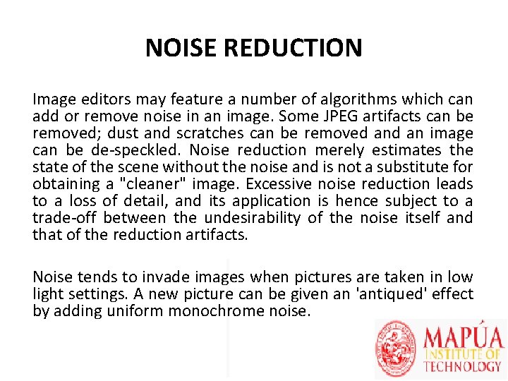 NOISE REDUCTION Image editors may feature a number of algorithms which can add or