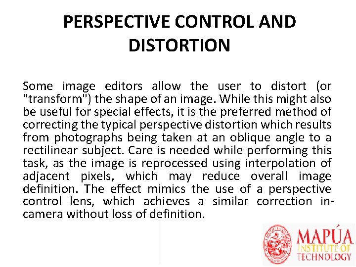 PERSPECTIVE CONTROL AND DISTORTION Some image editors allow the user to distort (or "transform")