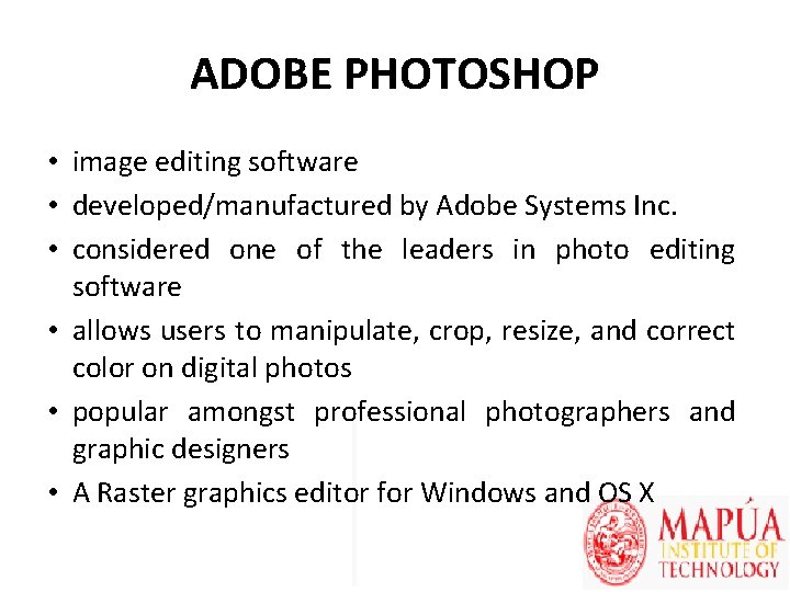 ADOBE PHOTOSHOP • image editing software • developed/manufactured by Adobe Systems Inc. • considered