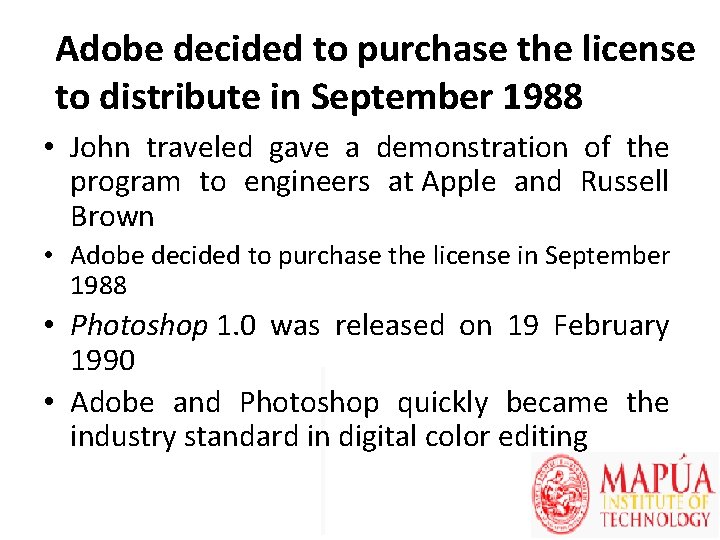 Adobe decided to purchase the license to distribute in September 1988 • John traveled