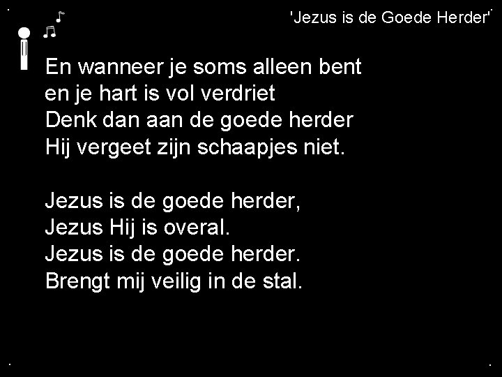 . . 'Jezus is de Goede Herder' En wanneer je soms alleen bent en