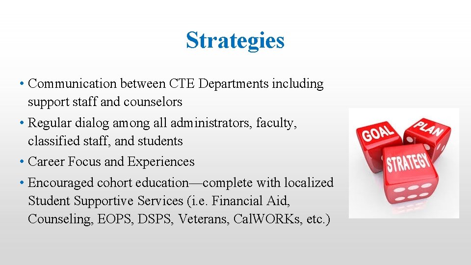 Strategies • Communication between CTE Departments including support staff and counselors • Regular dialog