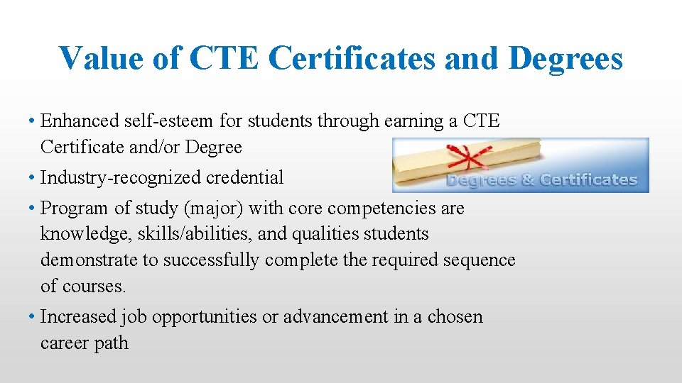 Value of CTE Certificates and Degrees • Enhanced self-esteem for students through earning a