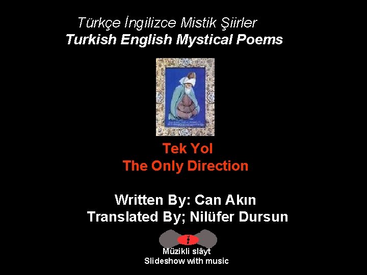 Türkçe İngilizce Mistik Şiirler Turkish English Mystical Poems Tek Yol The Only Direction Written