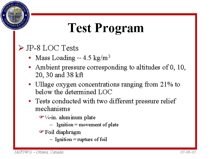 Test Program Ø JP-8 LOC Tests • Mass Loading ~ 4. 5 kg/m 3