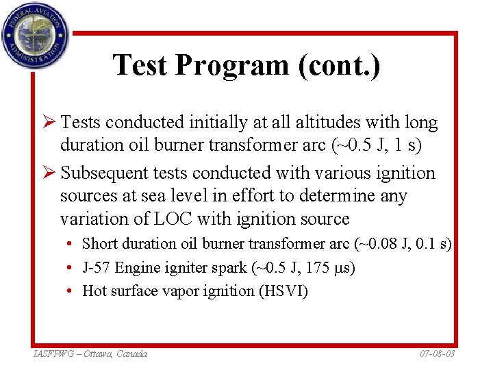 Test Program (cont. ) Ø Tests conducted initially at all altitudes with long duration