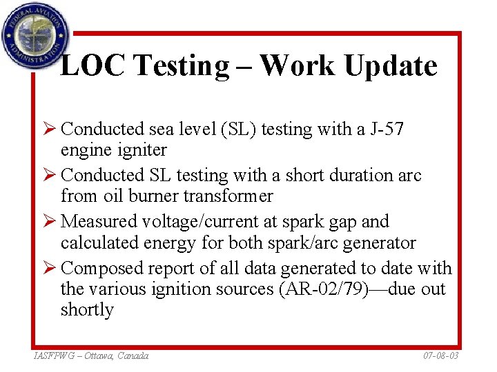 LOC Testing – Work Update Ø Conducted sea level (SL) testing with a J-57