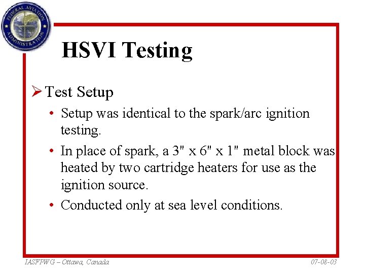 HSVI Testing Ø Test Setup • Setup was identical to the spark/arc ignition testing.