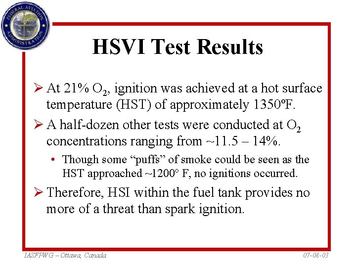 HSVI Test Results Ø At 21% O 2, ignition was achieved at a hot