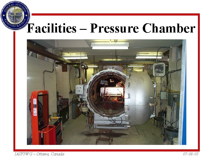 Facilities – Pressure Chamber IASFPWG – Ottawa, Canada 07 -08 -03 