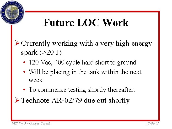 Future LOC Work Ø Currently working with a very high energy spark (>20 J)