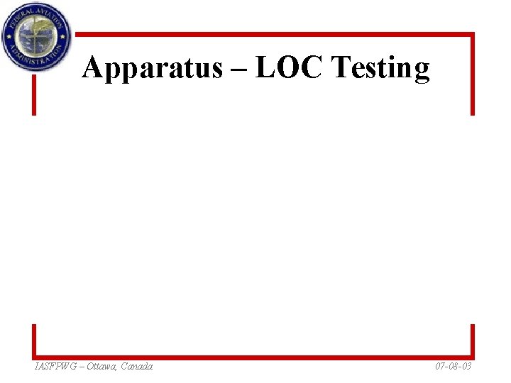 Apparatus – LOC Testing IASFPWG – Ottawa, Canada 07 -08 -03 