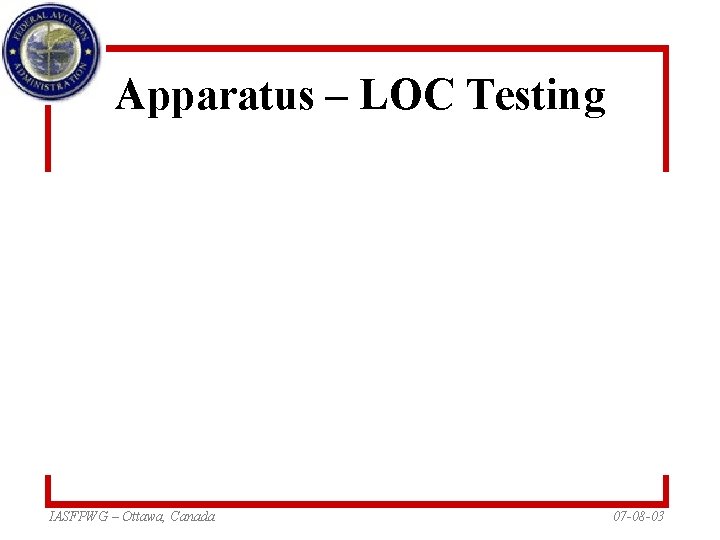 Apparatus – LOC Testing IASFPWG – Ottawa, Canada 07 -08 -03 