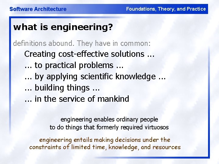 Software Architecture Foundations, Theory, and Practice what is engineering? definitions abound. They have in