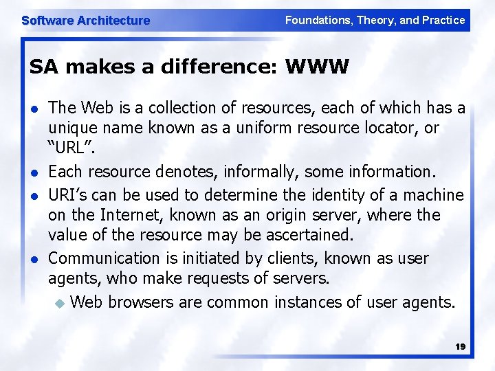 Software Architecture Foundations, Theory, and Practice SA makes a difference: WWW l l The