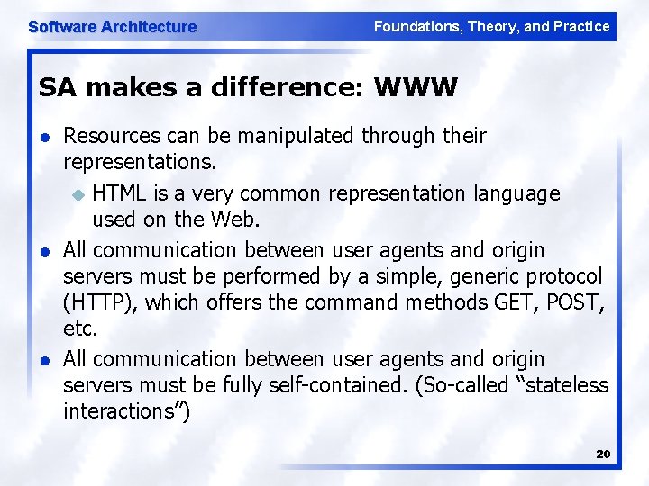 Software Architecture Foundations, Theory, and Practice SA makes a difference: WWW l l l