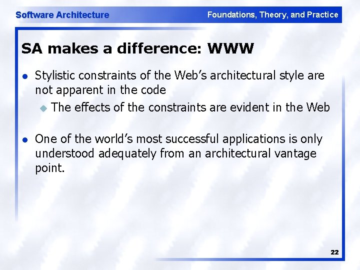 Software Architecture Foundations, Theory, and Practice SA makes a difference: WWW l Stylistic constraints