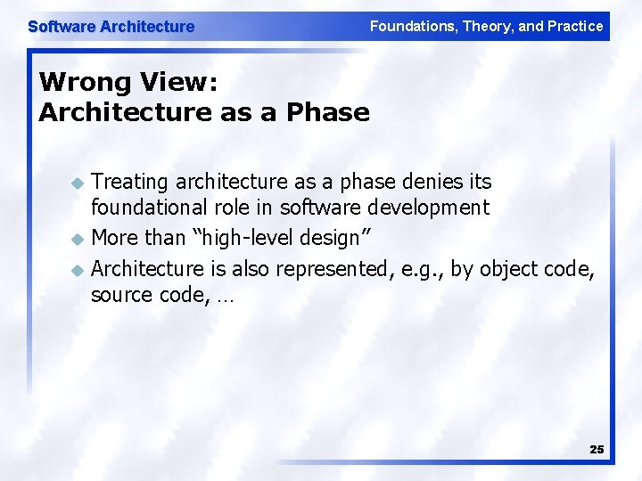 Software Architecture Foundations, Theory, and Practice Wrong View: Architecture as a Phase Treating architecture