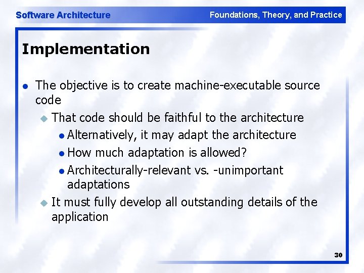 Software Architecture Foundations, Theory, and Practice Implementation l The objective is to create machine-executable