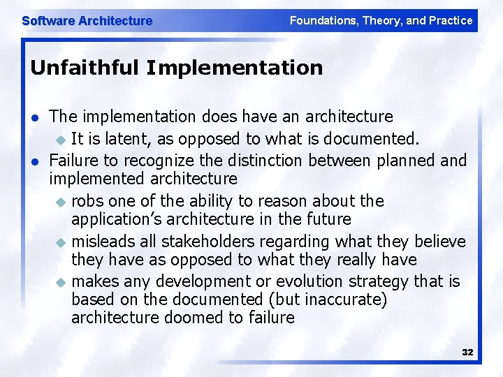 Software Architecture Foundations, Theory, and Practice Unfaithful Implementation l l The implementation does have
