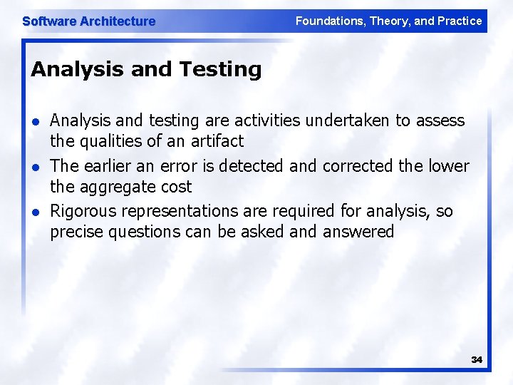 Software Architecture Foundations, Theory, and Practice Analysis and Testing l l l Analysis and