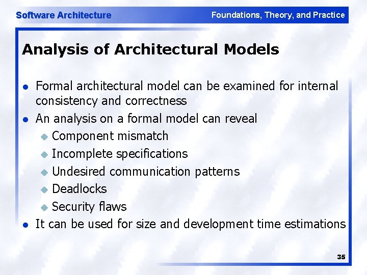 Software Architecture Foundations, Theory, and Practice Analysis of Architectural Models l l l Formal