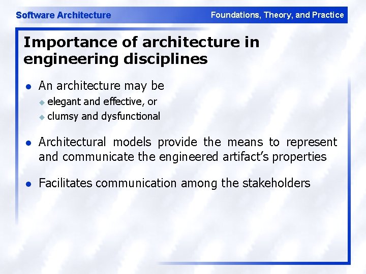 Software Architecture Foundations, Theory, and Practice Importance of architecture in engineering disciplines l An