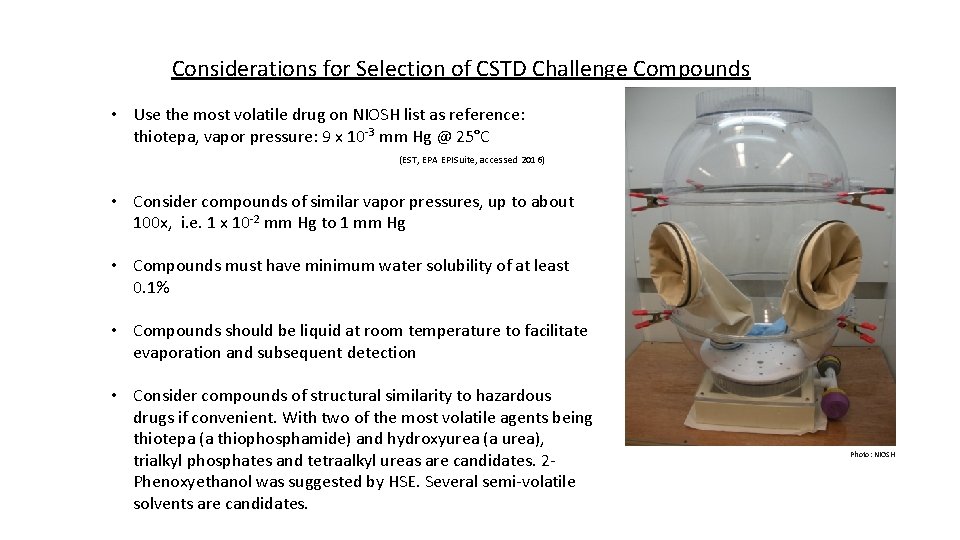 Considerations for Selection of CSTD Challenge Compounds • Use the most volatile drug on