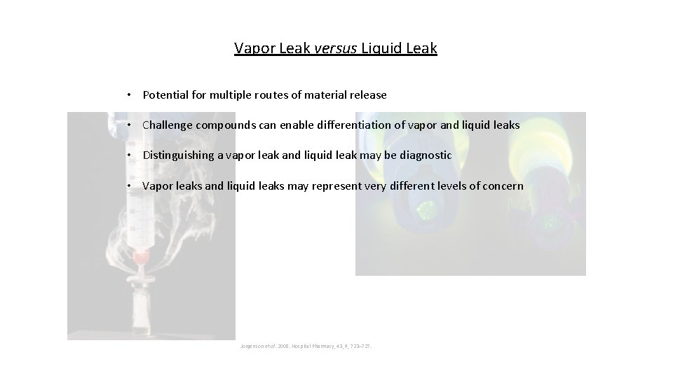 Vapor Leak versus Liquid Leak • Potential for multiple routes of material release •