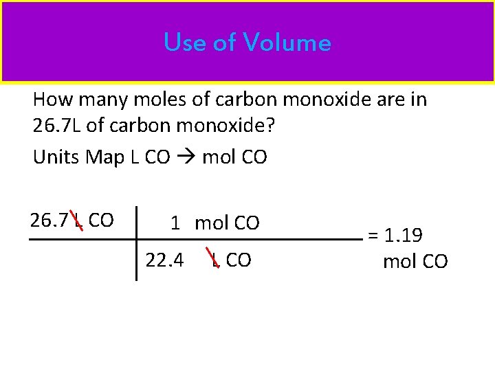 Use of Volume How many moles of carbon monoxide are in 26. 7 L