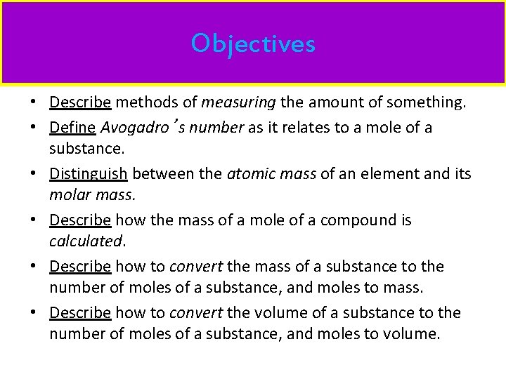 Objectives • Describe methods of measuring the amount of something. • Define Avogadro’s number