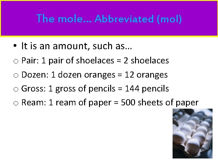 The mole… Abbreviated (mol) • It is an amount, such as… o Pair: 1