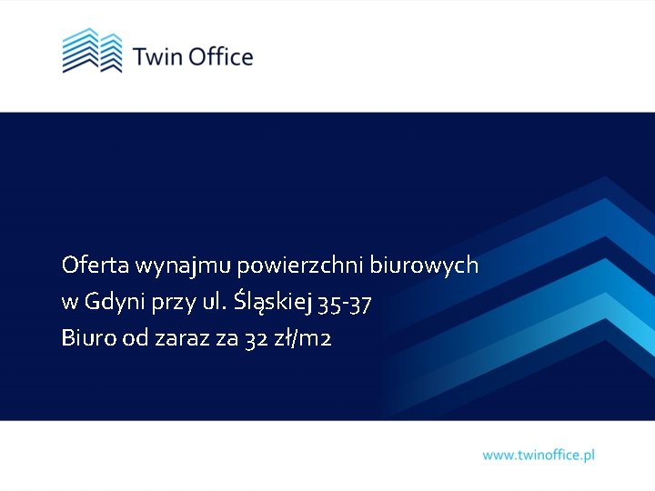 Oferta wynajmu powierzchni biurowych w Gdyni przy ul. Śląskiej 35 -37 Biuro od zaraz