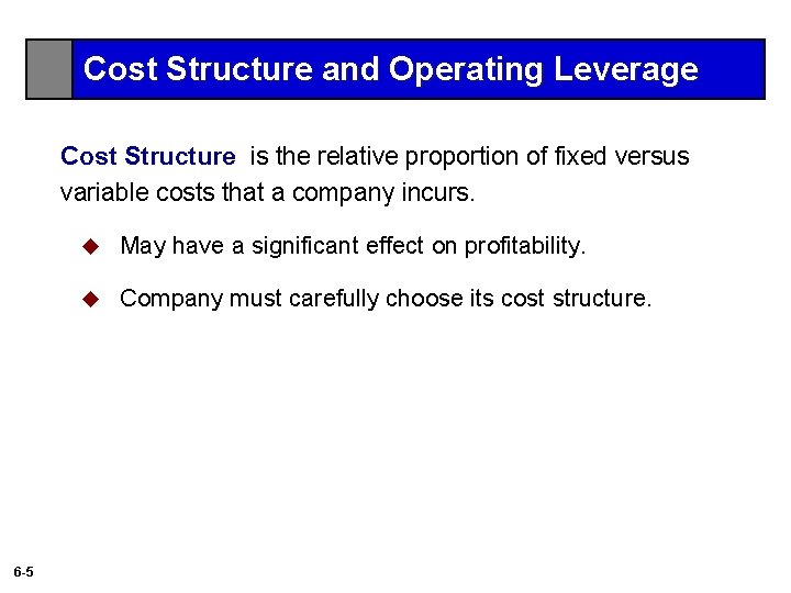 Cost Structure and Operating Leverage Cost Structure is the relative proportion of fixed versus