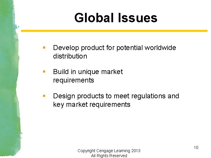 Global Issues § Develop product for potential worldwide distribution § Build in unique market