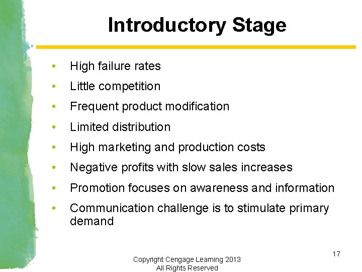 Introductory Stage • High failure rates • Little competition • Frequent product modification •