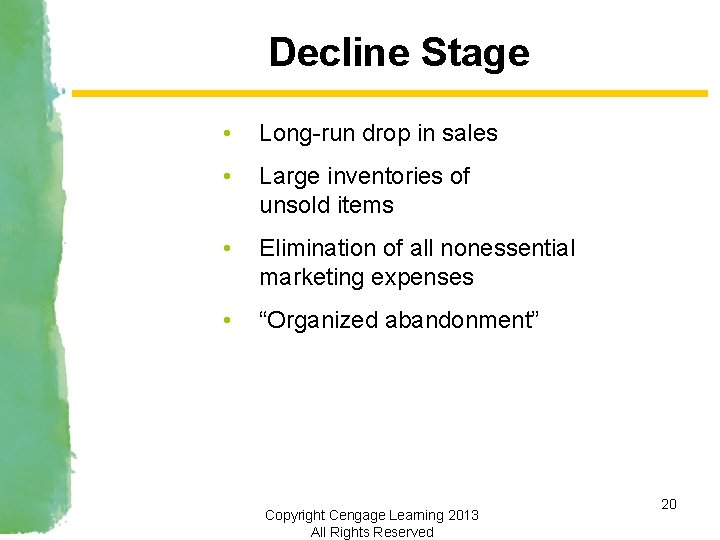 Decline Stage • Long-run drop in sales • Large inventories of unsold items •