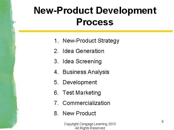 New-Product Development Process 1. New-Product Strategy 2. Idea Generation 3. Idea Screening 4. Business