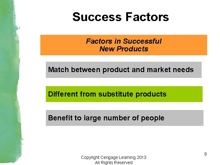 Success Factors in Successful New Products Match between product and market needs Different from