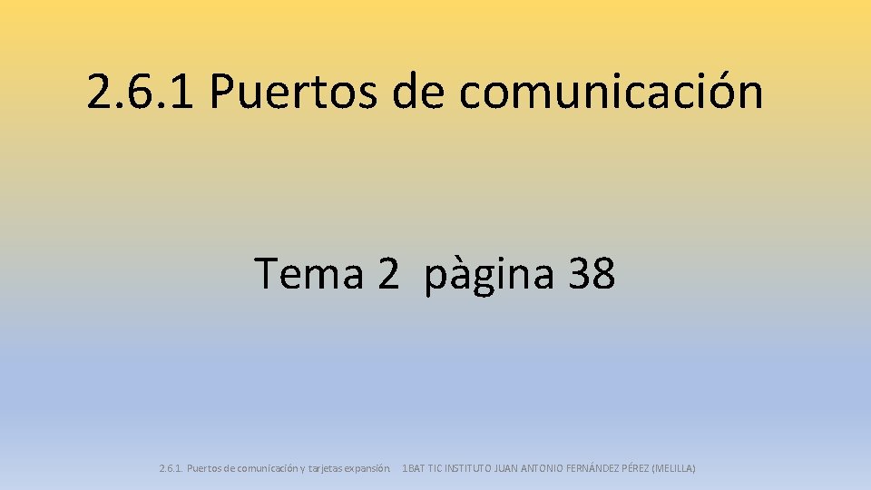 2. 6. 1 Puertos de comunicación Tema 2 pàgina 38 2. 6. 1. Puertos