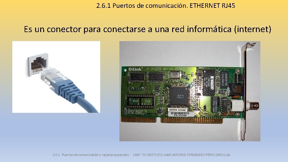 2. 6. 1 Puertos de comunicación. ETHERNET RJ 45 Es un conector para conectarse