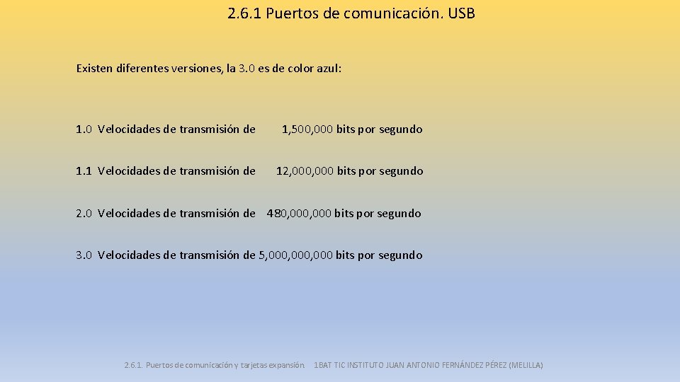 2. 6. 1 Puertos de comunicación. USB Existen diferentes versiones, la 3. 0 es