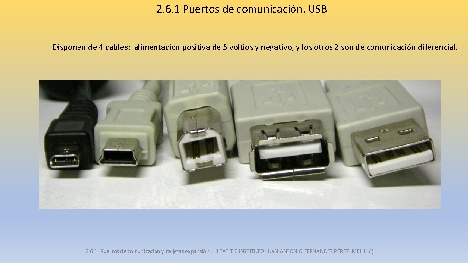 2. 6. 1 Puertos de comunicación. USB Disponen de 4 cables: alimentación positiva de